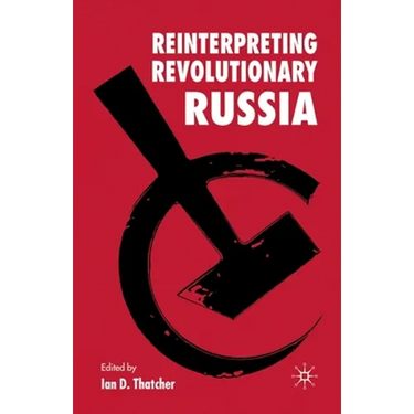 Reinterpreting Revolutionary Russia: Essays in Honour of James D. White