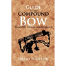 Guide to the Compound Bow: Enhancing Your Archery Experience
