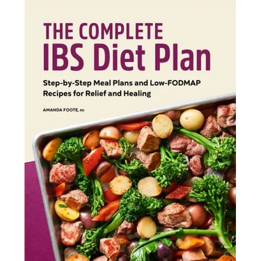 The Complete Ibs Diet Plan: Step-By-Step Meal Plans and Low-Fodmap Recipes for Relief and Healing