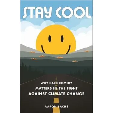 Stay Cool: Why Dark Comedy Matters in the Fight Against Climate Change
