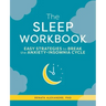 The Sleep Workbook: Easy Strategies to Break the Anxiety-Insomnia Cycle