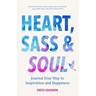 Heart, Sass & Soul: Journal Your Way to Inspiration and Happiness (Therapy Via the Free Writing Technique)