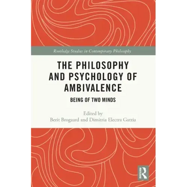 The Philosophy and Psychology of Ambivalence: Being of Two Minds