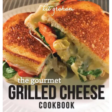 The Gourmet Grilled Cheese Cookbook