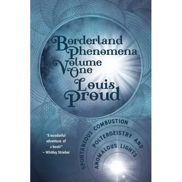 Borderland Phenomena Volume One: Spontaneous Combustion, Poltergeistry and Anomalous Lights