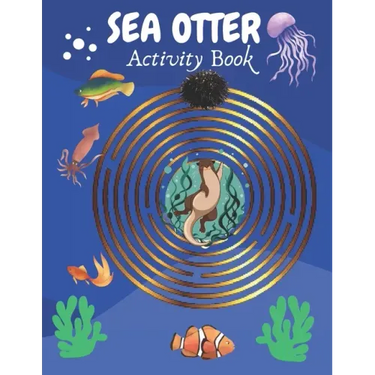 Sea Otter Activity Book: Sea Otter Gifts for Kids