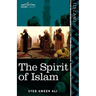 The Spirit of Islam: A History of the Evolution and Ideals of Islam