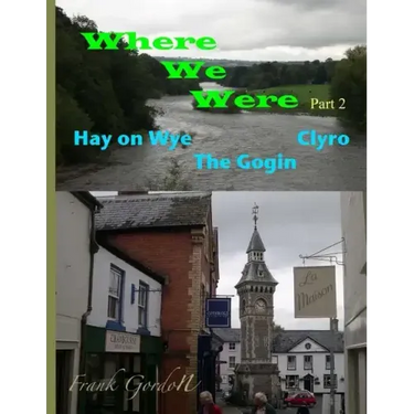 Where We Were - Part 2 Hay on Wye Clyro The Gogin