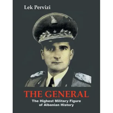 The General: The Highest Military Figure of Albanian History