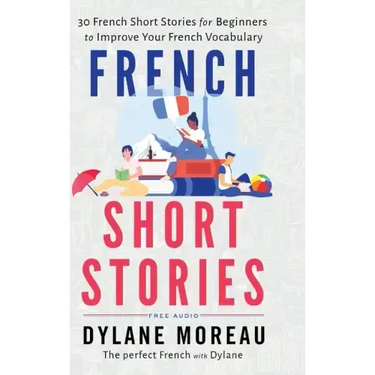 French Short Stories: Thirty French Short Stories for Beginners to Improve your French Vocabulary