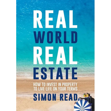 Real World Real Estate: How to invest in property to live life on your terms