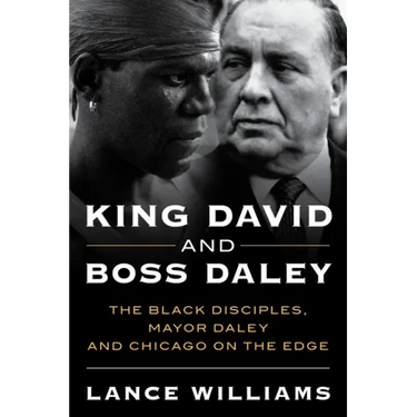 King David and Boss Daley: The Black Disciples, Mayor Daley, and Chicago on the Edge