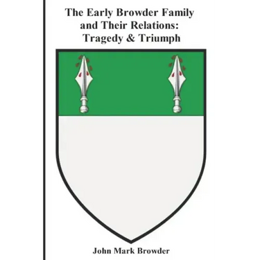 The Early Browder Family and Their Relations: Tragedy & Triumph