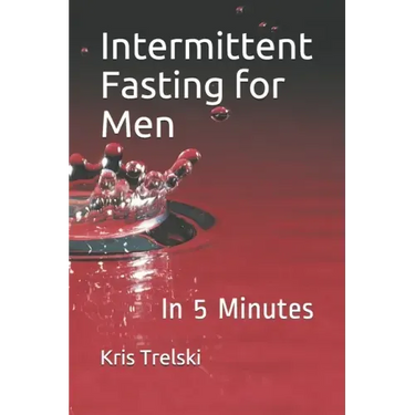Intermittent Fasting for Men: In 5 Minutes