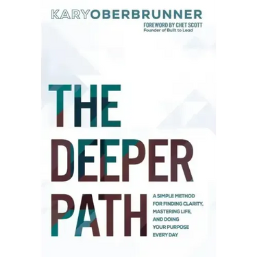 The Deeper Path: A Simple Method for Finding Clarity, Mastering Life, and Doing Your Purpose Every Day