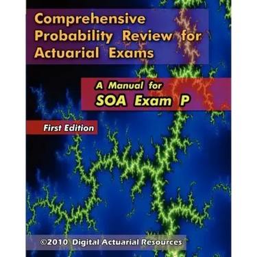Comprehensive Probability Review for Actuarial Exams: A Manual for SOA Exam P