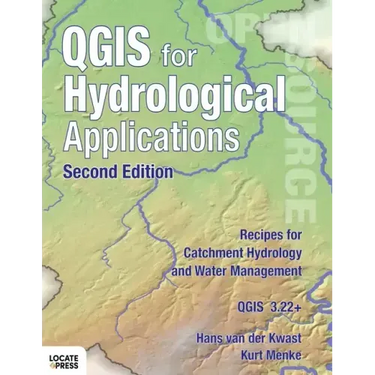 QGIS for Hydrological Applications - Second Edition: Recipes for Catchment Hydrology and Water Management