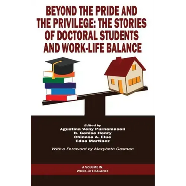 Beyond The Pride and The Privilege: The Stories of Doctoral Students and Work-Life Balance