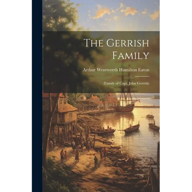 The Gerrish Family; (family of Capt. John Gerrish)