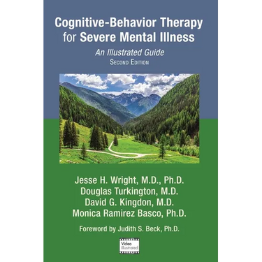 Cognitive-Behavior Therapy for Severe Mental Illness: An Illustrated Guide