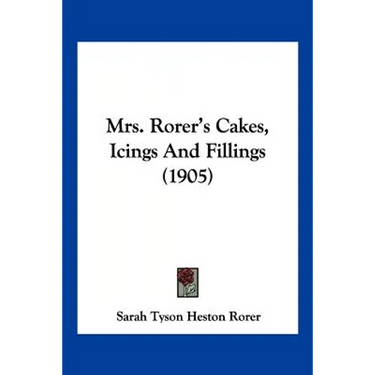 Mrs. Rorer's Cakes, Icings And Fillings (1905)
