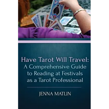 Have Tarot Will Travel: A Comprehensive Guide to Reading at Festivals as a Tarot