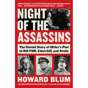 Night of the Assassins: The Untold Story of Hitler's Plot to Kill Fdr, Churchill, and Stalin