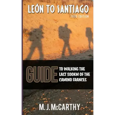 Leon to Santiago: A guide to walking the last 300km of the Camino Frances