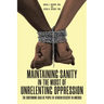 Maintaining Sanity in the Midst of Unrelenting Oppression: The Continuing Saga of People of African Descent in America