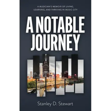 A Notable Journey: A Musician's Memoir of Living, Learning, and Thriving in Music City