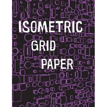 Isometric Grid Paper: 1/4" isometric graph paper, 8 1/2 x 11 inches, 200 pages