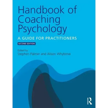 Handbook of Coaching Psychology: A Guide for Practitioners