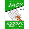 Easy Sudoku Vol. 5 A Puzzle Book For Beginners: 120 Puzzles With Solutions