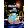 Behold the Future