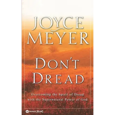 Don't Dread: Overcoming the Spirit of Dread with the Supernatural Power of God