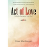 Act of Love: Radically Reprogram Your Mind