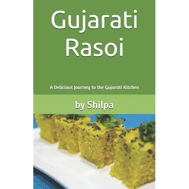 Gujarati Rasoi: A Delicious Journey to the Gujarati Kitchen