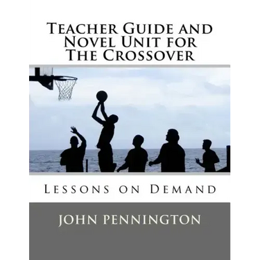 Teacher Guide and Novel Unit for The Crossover: Lessons on Demand