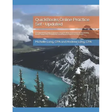 QuickBooks Online Practice Set - Updated: Get QuickBooks Online Experience Using Realistic Transactions for Accounting, Bookkeeping, CPAs, ProAdvisors