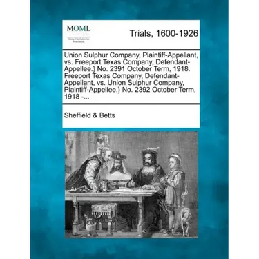 Union Sulphur Company, Plaintiff-Appellant, vs. Freeport Texas Company, Defendant-Appellee.} No. 2391 October Term, 1918. Freeport Texas Company, Defe