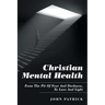 Christian Mental Health: From the Pit of Fear and Darkness, to Love and Light