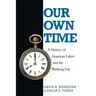 Our Own Time: A History of American Labor and the Working Day