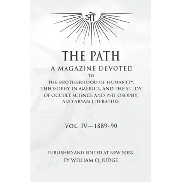 The Path: Volume 4: A Magazine Dedicated to the Brotherhood of Humanity, Theosophy in America, and the Study of Occult Science a