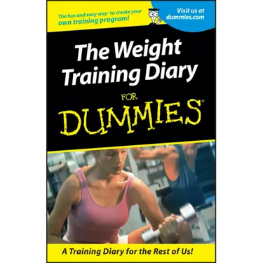 Weight Training Diary For Dummies