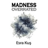 Madness Overrated