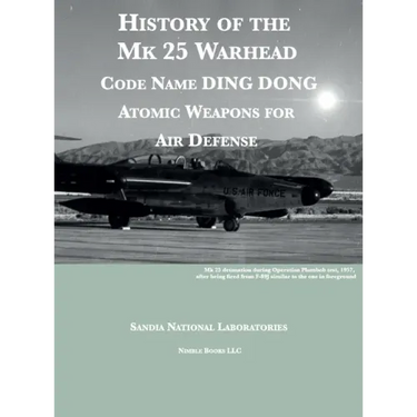 History of the Mk 25 Warhead: Code Name DING DONG, Atomic Warheads for Air Defense