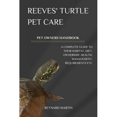Reeves' Turtle Pet Care: A Complete Guide to Their Habitat, Diet, Ownership, Health, Management, Requirements Etc