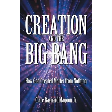 Creation and the Big Bang: How God Created Matter from Nothing
