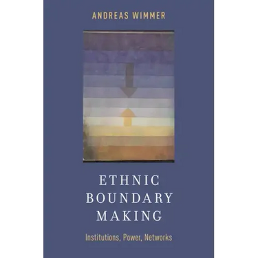 Ethnic Boundary Making: Institutions, Power, Networks