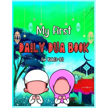 My First Daily Dua Book For Kids (3-10): Dua Book With English Translation Basic Duas For Muslim Kid Prayers And Supplications Islam From Quran And Ha